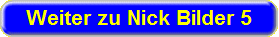 Klick f�r Bilder von Nick